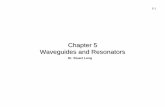 Chapter 5 Waveguides and Resonators - University of Houstoncourses.egr.uh.edu/ECE/ECE3317/SectionLong/docs/EMII_CH5... · 2006-10-09 · Waveguides and Resonators Dr. Stuart Long.