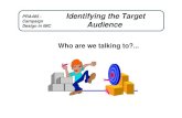 PRA405 week4 Identifying target audience 10homes.ieu.edu.tr/euzunoglu/PRA 405 Campaign Design in IMC...Identify Target Audience Includes assessing the audience’s perceptions of the