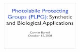 Photolabile Protecting Groups (PLPG): Synthetic …...Requirements for PLPGs •A Functionalized Aromatic System •Substituents can allow for use of a speciﬁc wavelength radiation