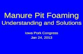 Manure Pit Foaming · •28% of producers, 26% of pits foam •No clue as to cause—facilities –Building (room) type, size, or age –Type of waterer (nipple/cup) or feeder (dry/wet-dry)