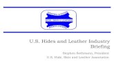U.S. Hides and Leather Industry Briefing · 2017-03-01 · Trade Standards for USA Hides: Grading •No.3 Hide: Hides that contain hair slips, five holes and/or scores and gouges,