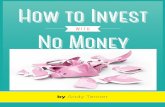 WITH No Money - Amazon S3...HOW TO INVEST WITH NO MONEY3 ANDY TANNE A LITTLE ABOUT ME Over the past decade and a half I’ve had the chance to teach investing and money concepts to