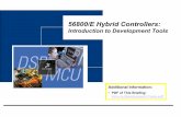 56800/E Hybrid Controllers to... · 2009-03-15 · 10/28/2004 Page 4 Introduction to Development Tools CodeWarrior™ Development Studio for Freescale 56800/E Hybrid Controllers,