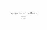 Cryogenics – The basics –The Basics Lesson 2 D. Kashy. Lecture 1 Review Lesson 1 - Objectives •Looked at common liquids and gases to get a feeling for their ... ^stick to the