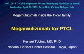 Mogamulizumab for PTCL - ER Congressi 29, 2015/03...Mogamulizumab is an effective agent with acceptable toxicities for relapsed PTCL & CTCL, leading to its approval in Japan in 2014.