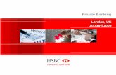 Private Banking - HSBC...PBSU Structure (as at April 2009) HSBC Holdings plc HSBC Private Bank (Suisse) SA (Geneva) Singapore Branch Zurich Branch Nassau Branch Luxembourg (subsidiary