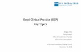 Good Clinical Practice (GCP) Key Concepts - 02... · 2018-12-14 · Foreign clinical studies not conducted under an IND): – For the purposes of this section, GCP is defined as a