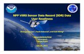 NPP VIIRS Sensor Data Record (()SDR) Data User · NPP VIIRS Sensor Data Record (()SDR) Data User Readiness Changyong Cao1, 2Frank 3Deluccia , and Jack Xiong 1 NOAA/NESDIS/STAR 2 Aerospace