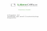 Setting Up and Customizing Impress...LibreOffice options This section covers some of the settings that apply to all the components of LibreOffice and are of interest to users of Impress.