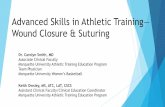 Advanced Skills in Athletic Training—Wound Closure & Suturing · 2019-04-04 · Advanced Skills in Athletic Training— Wound Closure & Suturing Dr. Carolyn Smith, MD Associate