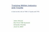 Training Within Industry and Toyota Shook-TWI and Toyota.pdf · John Shook the First TWI Summit Orlando Florida June 6, 2007 Training Within Industry and Toyota A look at the role