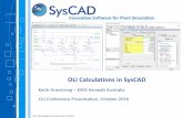 OLI Calculations in SysCAD - OLI Systems...OLI Simulation Conference 2016 Introduction to SysCAD •Flowsheet based simulator software for Steady State and Dynamic applications •Primarily