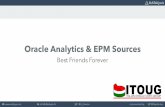 Oracle Analytics & EPM Sources: Best Friends Forever€¦ · Excel XML/Office Business Processes Packaged Applications ... EPM 11.1.1.1 OBI EE 10.1.3.4 Workspace integration Smart