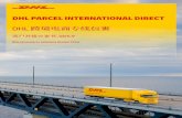 DHL PARCEL INTERNATIONAL DIRECT DHL...Page 5 of 39 DHL _ DHL eCommerce Solutions – Excellence. Simply delivered 1.3. 1.3.1. DHL ( ) DHL ( ) DHL Parcel International Direct Standard