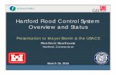 Hartford Flood Control System Overview and Status Mayor...Mar 15, 2016  · Hartford Flood Control System Overview and Status Presentation to Mayor Bronin & the USACE Riverfront Boathouse