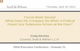 You’ve Been Served: What Does the Company Do …...You’ve Been Served: What Does the Company Do When a Federal Grand Jury Subpoena Arrives at the Door? Craig Denney Counsel, Snell