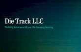 Die Track LLCusdietrack.com/wp-content/uploads/2019/07/1-Die-Track... · 2019-07-02 · Die Track, llc was founded in 2015 from a joint venture with a German company that specialized
