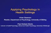 Applying Psychology in Health Settings€¦ · •The application of psychological theories and approaches to health care •Multidisciplinary in approach and application •Related