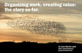 Organizing work, creating value: the story so far.jackmartinleith.com/documents/leith-ashridge-slides.pdf · organizational behavior: The idea that there is resistance to change and