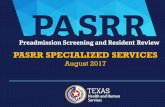 PASRR Specialized Services · 2017-09-06 · Mental Health PASRR Specialized Services Texas Resiliency and Recovery (TRR) • TRR is a term to describe the service delivery system