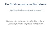 Un fin de semana en Barcelonaekladata.com/rRUDP4DTxshQ_bZ2SwadYIs0J5o/EO-fin-de...Commente ton weekend à Barcelone (en employant le passé composé) Un fin de semana en Barcelona