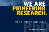 WE ARE PIONEERING MICHIGAN RESEARCH ROSS · PIONEERING RESEARCH. 2. 3 PhD PROGRAM. WE ARE MICHIGAN ROSS. 4 ... our DNA, says Francine Lafontaine. That goes for faculty interaction