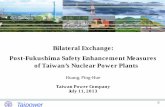 Bilateral Exchange: Post-Fukushima Safety …TaipowerTaipower Bilateral Exchange: Post-Fukushima Safety Enhancement Measures of Taiwan’s Nuclear Power Plants Huang, Ping-Hue Taiwan