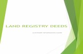 LAND REGISTRY DEEDS...Title deeds relating to land that is unregistered will be held privately by the owner or their mortgage company, as opposed to the Land Registry who maintain