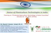 Status of Plasticulture Technologies in India...Capsicum: Poly-house (Ventilation by insect-net) maximum fruit yield per plant (1.4 kg/plant) with Net income of Rs. 17.6 lakh/- per