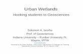 Urban Wetlandsd32ogoqmya1dw8.cloudfront.net/files/NAGTWorkshops/urban08/isio… · Urban Wetlands Hooking students to Geosciences Solomon A. Isiorho Prof. of Geosciences Indiana University