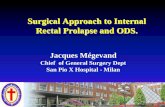 Surgical Approach to Internal Rectal Prolapse and ODS.€¦ · Surgical Approach to Internal Rectal Prolapse and ODS. Jacques Mégevand Chief of General Surgery Dept San Pio X Hospital