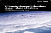 Climate change litigation: A new class of action...2 Climate change litigation: A new class of action past litigation over tobacco or asbestos. The experience gained in those cases