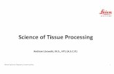Science of Tissue Processing - Leica Biosystems...Dehydration process frequently begun with 70% alcohol, followed by several changes of each alcohol with gradually increased concentrations,