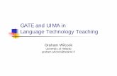 GATE and UIMA in Language Technology Teachinguima.apache.org/downloads/gldv/slides/gldv07-uima-wilcock-slides.pdfGATE and UIMA in Language Technology Teaching Graham Wilcock University