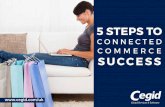 5 STEPS TO...• Clienteling • Click & Collect • Surface Technology. C EGID - 5 S TEPS TO C ONNECTED C OMMERCE SUCCESS 8 TECHNOLOGY Creating a connected expe-rience means bringing