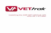 Installing the ASP.NET VETtrak API onto IIS 7 or Later€¦ · This document describes how to install the ASP.NET VETtrak APIs onto a Microsoft Internet Information Services 7 (on