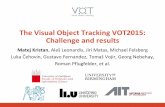 The Visual Object Tracking VOT2015: Challenge and resultsdata.votchallenge.net/vot2015/presentations/vot_2015_presentation.pdfThe Visual Object Tracking VOT2015: Challenge and results.
