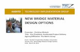 NEW BRIDGE MATERIAL DESIGN OPTIONS - FTBA · NEW BRIDGE MATERIAL DESIGN OPTIONS . Presenter: Christine Mizioch . Title: Vice President, Accelerated Project Delivery . Agency/Affiliation: