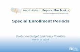 Special Enrollment Periods - Beyond the Basics...2016/03/03  · Special Enrollment Periods Period When Someone Can Enroll In or Switch Qualified Health Plans Outside of Open Enrollment