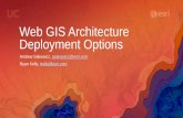 Web GIS Architecture Deployment Options - Esri Web GIS Architecture Deployment Options Andrew Sakowicz,