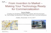 From Invention to Market – Making Your Technology Ready for Commercialization · 2017-12-22 · 1 From Invention to Market – Making Your Technology Ready for Commercialization