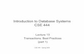 Introduction to Database Systems CSE 444 · 2009-04-27 · • Physical logging for REDO (element=one page) • Logical logging for UNDO (element=one record) • Result: logs logical
