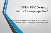 Alternative Dispute Resolution (ADR) in the …...2018/04/24  · Alternative Dispute Resolution (ADR) in the Construction Industry: History –Advantages and Disadvantages Avoidance