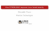 How STACKLEAK improves Linux kernel security Alexander ... · I The GCC plugin for compile-time instrumentation Alexander Popov(Positive echnologies)T How ACKLESTAK improves Linux