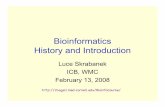 Bioinformatics History and Introduction · sequences, etc. Secondarily, it involves techniques such as the three-dimensional modeling of biomolecules and biologic systems. (21 Mar