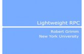 Lightweight RPC - New York University · RPC Final RPC is the most common model now for communication in distributed applications RPC is essentially language support for distributed