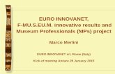 EURO INNOVANET, F-MU.S.EU.M. innovative results and Museum ...cagdasmuzebilim.ankara.edu.tr/.../Merlini-presentation-kick-of-meetin… · F-MU.S.EU.M. innovative results and Museum