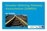 Greater Mekong Railway Association (GMRA)...Cambodia and Viet Nam Develop plan for completing missing links (ADB has proposed TA to look ... railway network could cost as much as $40B