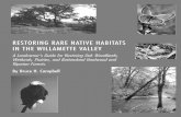 RESTORING RARE NATIVE HABITATS IN THE WILLAMETTE VALLEY · RESTORING RARE NATIVE HABITATS IN THE WILLAMETTE VALLEY A Landowner’s Guide for Restoring Oak Woodlands, Wetlands, Prairies,
