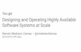Software Systems at Scale · 2019-05-03 · None of the following slides depict an actual Google service or actual Google technologies. They are indicative of the scale at which Google